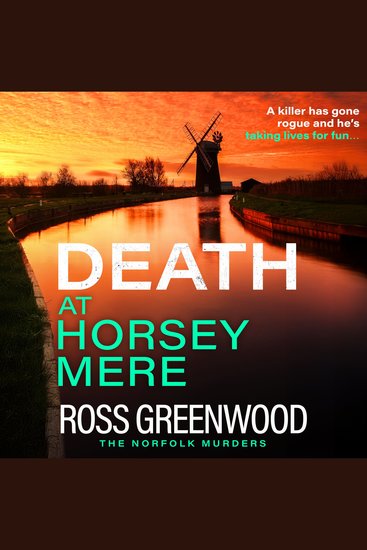 Death at Horsey Mere - The BRAND NEW instalment in the addictive Norfolk Murders series from Ross Greenwood for 2025 - cover