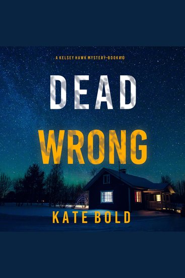 Dead Wrong (A Kelsey Hawk FBI Suspense Thriller—Book Ten) - Digitally narrated using a synthesized voice - cover