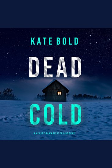Dead Cold (A Kelsey Hawk FBI Suspense Thriller—Book Eleven) - Digitally narrated using a synthesized voice - cover