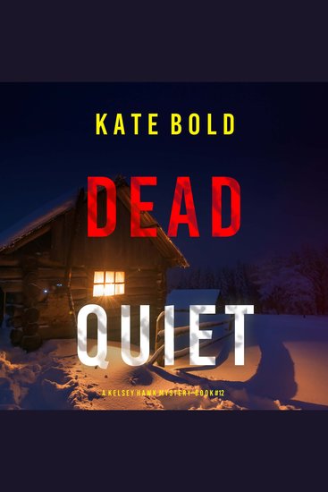 Dead Quiet (A Kelsey Hawk FBI Suspense Thriller—Book Twelve) - Digitally narrated using a synthesized voice - cover