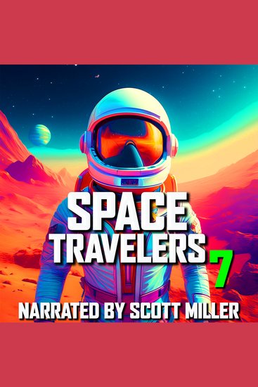 Space Travelers and Nothing But Space Travelers 7 - Eighteen Lost Sci-Fi Short Stories from the 1930s 40s 50s and 60s - cover