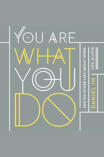 You Are What You Do - And Six Other Lies About Work Life and Love - cover