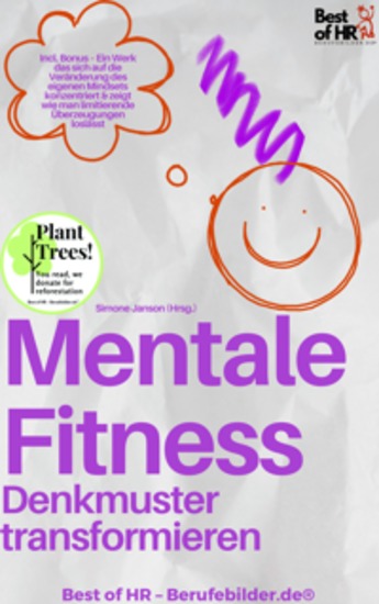 Mentale Fitness – Denkmuster transformieren - Incl Bonus – Ein Werk das sich auf die Veränderung des eigenen Mindsets konzentriert & zeigt wie man limitierende Überzeugungen loslässt - cover