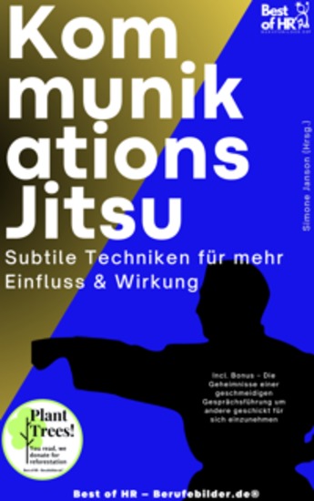Kommunikations-Jitsu – Subtile Techniken für mehr Einfluss & Wirkung - Incl Bonus – Die Geheimnisse einer geschmeidigen Gesprächsführung um andere geschickt für sich einzunehmen - cover