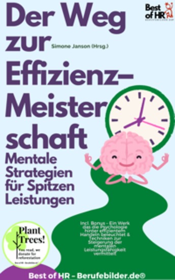 Der Weg zur Effizienz–Meisterschaft – Mentale Strategien für Spitzenleistungen - Incl Bonus – Ein Werk das die Psychologie hinter effizientem Handeln beleuchtet & Techniken zur Steigerung der mentalen Leistungsfähigkeit vermittelt - cover