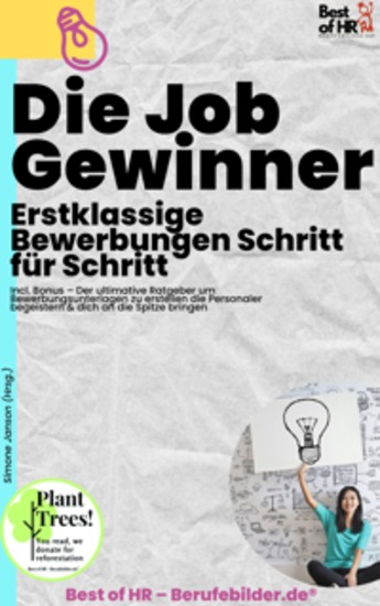 Die Jobgewinner – Erstklassige Bewerbungen Schritt für Schritt - Incl Bonus – Der ultimative Ratgeber um Bewerbungsunterlagen zu erstellen die Personaler begeistern & dich an die Spitze bringen - cover