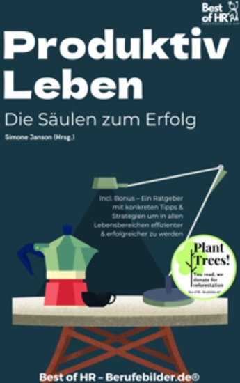 Produktiv Leben – Die Säulen zum Erfolg - Incl Bonus – Ein Ratgeber mit konkreten Tipps & Strategien um in allen Lebensbereichen effizienter & erfolgreicher zu werden - cover