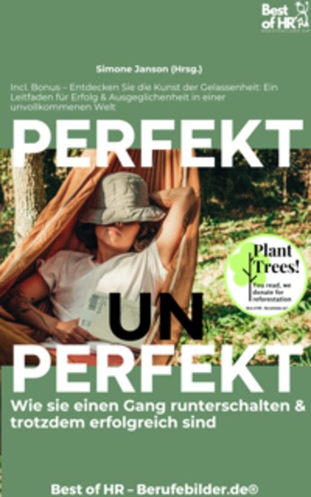 Perfekt Unperfekt – Wie sie einen Gang runterschalten & trotzdem erfolgreich sind - Incl Bonus – Entdecken Sie die Kunst der Gelassenheit: Ein Leitfaden für Erfolg & Ausgeglichenheit in einer unvollkommenen Welt - cover