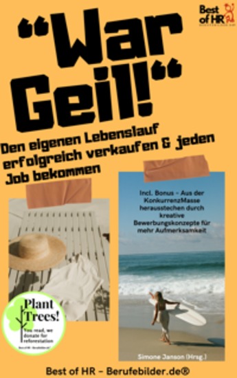 „War Geil!“ – Den eigenen Lebenslauf erfolgreich verkaufen & jeden Job bekommen - Incl Bonus – Aus der KonkurrenzMasse herausstechen durch kreative Bewerbungskonzepte für mehr Aufmerksamkeit - cover