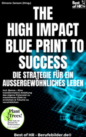The High-Impact Blueprint to Success – Die Strategie für ein außergewöhnliches Leben - Incl Bonus – Eine transformative Anleitung das eigene Potenzial zu maximieren Ziele zu erreichen & Träume zu verwirklichen - cover