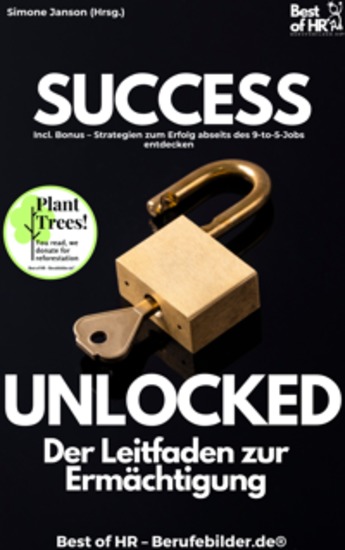 Success Unlocked – Der Leitfaden zur Ermächtigung - Incl Bonus – Strategien zum Erfolg abseits des 9-to-5-Jobs entdecken - cover