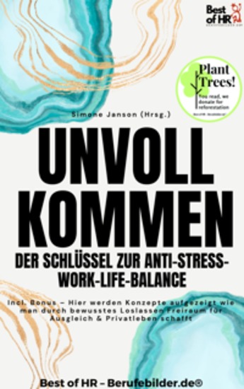 Unvollkommen – Der Schlüssel zur Anti–Stress–Work–Life–Balance - Incl Bonus – Hier werden Konzepte aufgezeigt wie man durch bewusstes Loslassen Freiraum für Ausgleich & Privatleben schafft - cover