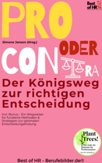 Pro oder Contra – Der Königsweg zur richtigen Entscheidung - Incl Bonus – Ein Wegweiser für fundierte Methoden & Strategien zur optimalen Entscheidungsfindung - cover