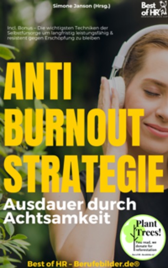 Anti–Burnout–Strategie – Ausdauer durch Achtsamkeit - Incl Bonus – Die wichtigsten Techniken der Selbstfürsorge um langfristig leistungsfähig & resistent gegen Erschöpfung zu bleiben - cover