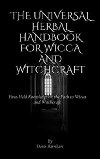 The Universal Herbal Handbook for Wicca and Witchcraft - First-Held Knowledge on the Path to Wicca and Witchcraft - cover