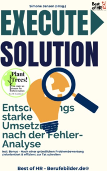 Execute Solution – Entscheidungsstarke Umsetzung nach der Fehler-Analyse - Incl Bonus – Nach einer gründlichen Problembewertung zielorientiert & effizient zur Tat schreiten - cover