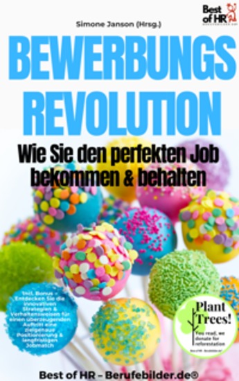 Bewerbungsrevolution – Wie Sie den perfekten Job bekommen & behalten - Incl Bonus – Entdecken Sie die innovativen Strategien & Verhaltensweisen für einen überzeugenden Auftritt eine zielgenaue Positionierung & langfristigen Jobmatch - cover