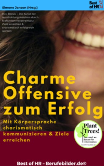Charme-Offensive zum Erfolg – Mit Körpersprache charismatisch kommunizieren & Ziele erreichen - Incl Bonus – Die Kunst der Ausstrahlung meistern durch kraftvollen Körpereinsatz Ziele erreichen & charismatisch erfolgreich werden - cover