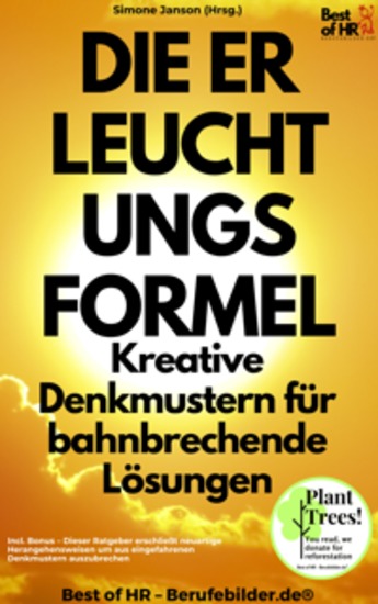Die Erleuchtungsformel – Kreative Denkmustern für bahnbrechende Lösungen - Incl Bonus – Dieser Ratgeber erschließt neuartige Herangehensweisen um aus eingefahrenen Denkmustern auszubrechen - cover