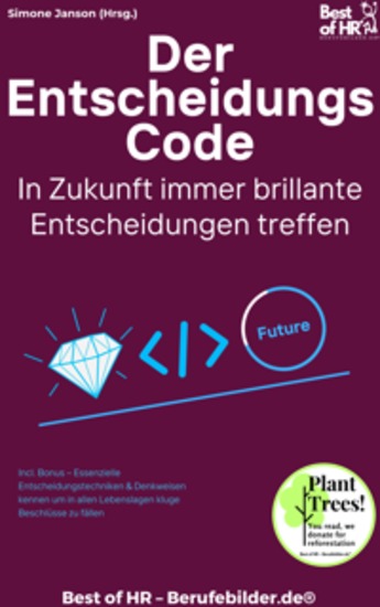 Der Entscheidungs-Code – In Zukunft immer brillante Entscheidungen treffen - Incl Bonus – Essenzielle Entscheidungstechniken & Denkweisen kennen um in allen Lebenslagen kluge Beschlüsse zu fällen - cover