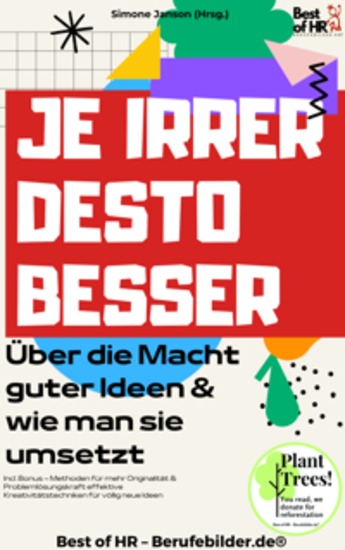 Je Irrer desto Besser – Über die Macht guter Ideen & wie man sie umsetzt - Incl Bonus – Methoden für mehr Originalität & Problemlösungskraft effektive Kreativitätstechniken für völlig neue Ideen - cover