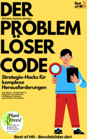 Der Problemlöser–Code – Strategie–Hacks für komplexe Herausforderungen - Incl Bonus – Denkweisen & Methoden um selbst die kniffligsten Probleme systematisch anzugehen - cover