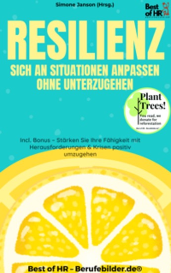 Resilienz – Sich an Situationen anpassen ohne unterzugehen - Incl Bonus – Stärken Sie Ihre Fähigkeit mit Herausforderungen & Krisen positiv umzugehen - cover
