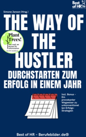 The Way of the Hustler – Durchstarten zum Erfolg in einem Jahr - Incl Bonus – Ein provokanter Wegweiser zu unkonventionellen Erfolgs-Strategien - cover