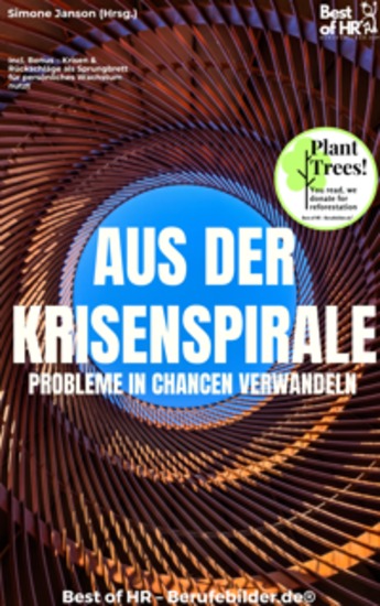 Aus der Krisenspirale – Probleme in Chancen verwandeln - Incl Bonus – Krisen & Rückschläge als Sprungbrett für persönliches Wachstum nutzt - cover