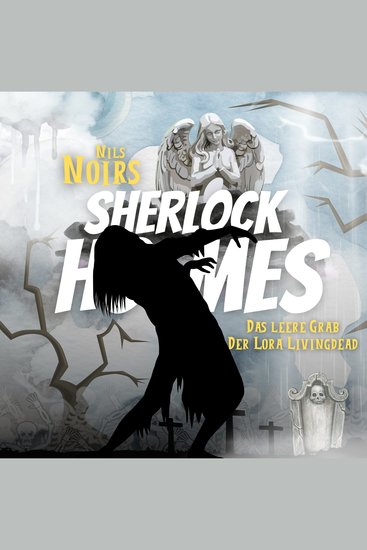 Nils Noirs Sherlock Holmes Staffel 3 Folge 4: Das leere Grab der Lora Livingdead - cover