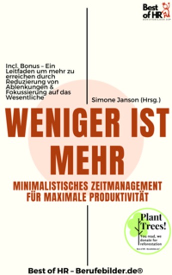 Weniger ist mehr – Minimalistisches Zeitmanagement für maximale Produktivität - Incl Bonus – Ein Leitfaden um mehr zu erreichen durch Reduzierung von Ablenkungen & Fokussierung auf das Wesentliche - cover