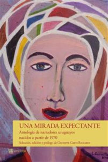 Una mirada expectante - Antología de narradores uruguayos nacidos a partir de 1970 - cover
