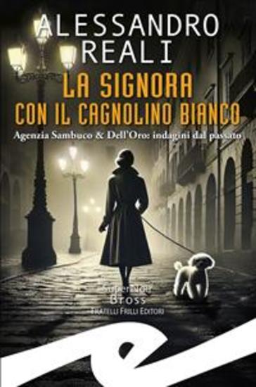 La signora con il cagnolino bianco - Agenzia Sambuco & Dell'Oro: indagini dal passato - cover