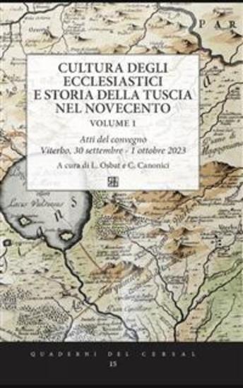 Cultura degli ecclesiastici e storia della Tuscia nel Novecento - Volume I Atti del convegno Viterbo 30 settembre - 1 ottobre 2023 - cover