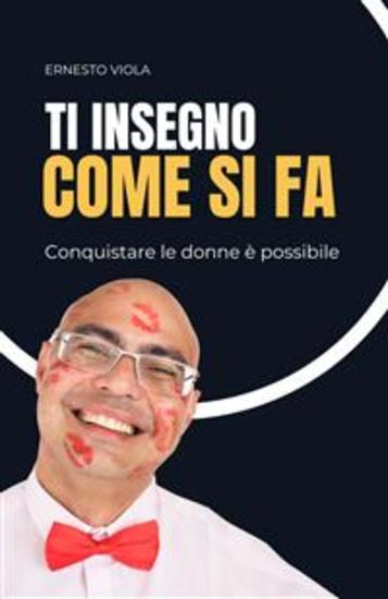 Ti insegno come si fa - Conquistare le donne è possibile - cover