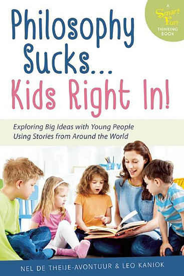 Philosophy Sucks Kids Right In! - Exploring Big Ideas with Young People Using Stories from Around the World - cover