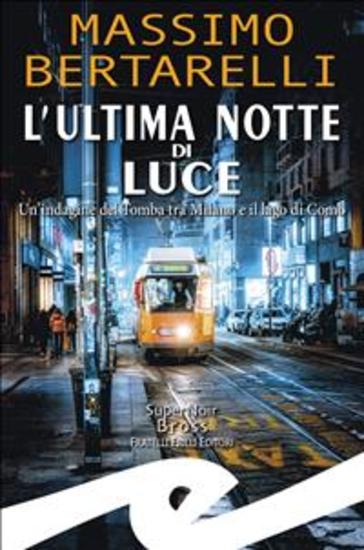 L'ultima notte di Luce - Un'indagine del Tomba tra Milano e il Lago di Como - cover