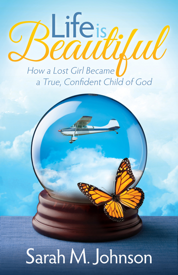 Life is Beautiful - How a Lost Girl Became a True Confident Child of God - cover