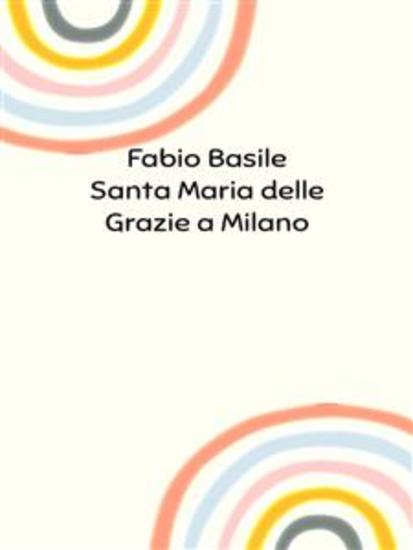 Santa Maria delle Grazie a Milano - cover