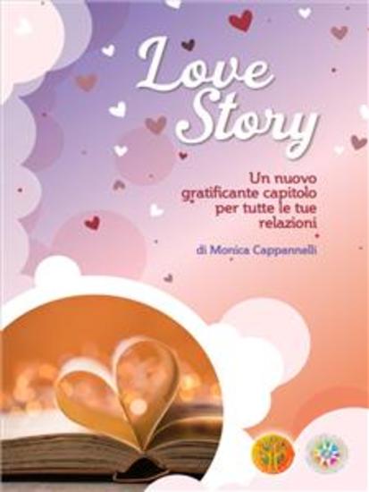 Love Story Un nuovo gratificante capitolo per tutte le tue relazioni di Monica Cappannelli - cover