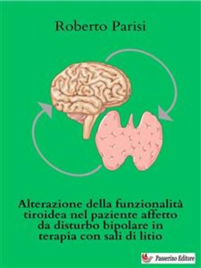 Alterazione della funzionalità tiroidea nel paziente affetto da disturbo bipolare in terapia con sali di litio - cover