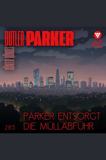 Parker entsorgt die Müllabfuhr - Butler Parker Band 285 (ungekürzt) - cover