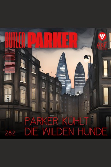 Parker kühlt die wilden Hunde - Butler Parker Band 282 (ungekürzt) - cover