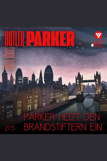 Parker heizt den Brandstiftern ein - Butler Parker Band 275 (ungekürzt) - cover