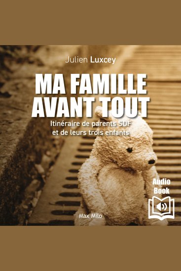 Ma famille avant tout - Itinéraire de parents SDF avec leurs trois enfants - cover