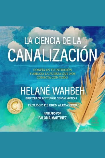 La ciencia de la canalización "The Science of Channeling" - Confía en tu intuición y abraza la fuerza que nos conecta con todo "Why You Should Trust Your Intuition and Embrace the Force That Connects Us All" - cover