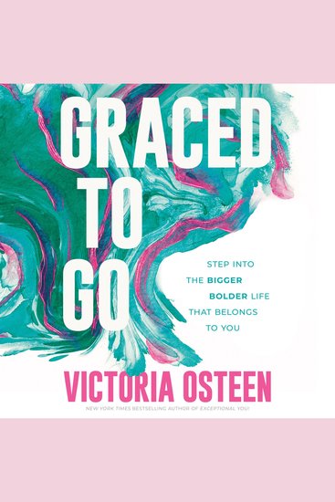 Graced to Go - Step into the Bigger Bolder Life that Belongs to You - cover