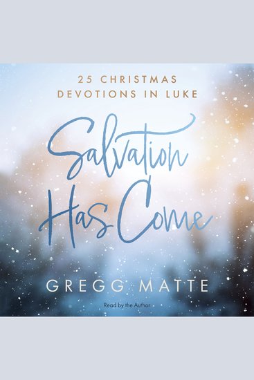 Salvation Has Come - 25 Christmas Devotions in Luke - cover