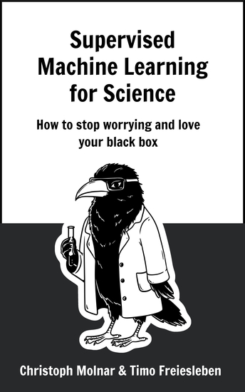 Supervised Machine Learning for Science - How to stop worrying and love your black box - cover