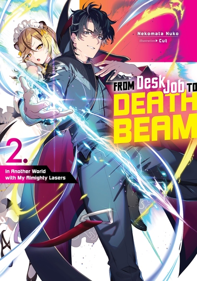 From Desk Job to Death Beam: In Another World with My Almighty Lasers Volume 2 - cover